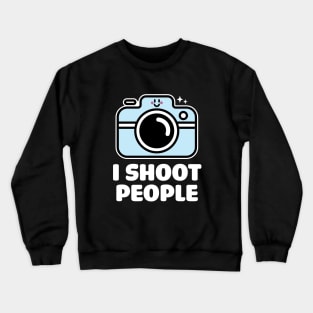 I Shoot People Cute Crewneck Sweatshirt